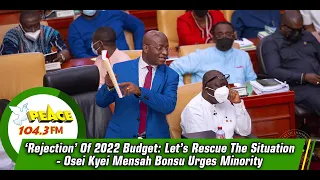 ‘Rejection’ Of 2022 Budget: Let’s Rescue The Situation - Osei Kyei Mensah Bonsu Urges Minority