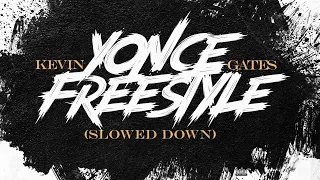 Kevin Gates - Yonce Freestyle (Slowed Down Version)