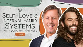 All Parts Welcome - Richard Schwartz, PhD + Jonathan Van Ness: Self-love & Internal Family Systems