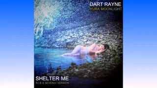 Dart Rayne & Yura Moonlight feat. Cate Kanell – Shelter Me (R.I.B & Seven24 version)