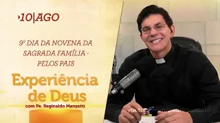 Experiência de Deus | 10-08-2019 | 9º Dia da Novena da Sagrada Família - pelos Pais