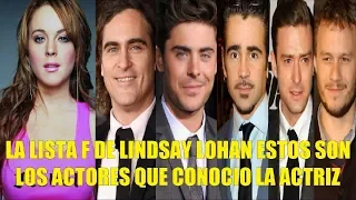 LA LISTA F DE LINDSAY LOHAN ESTOS SON LOS ACTORES QUE LA ACTRIZ CONOCIO MAS QUE BIEN