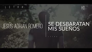 Jesús Adrián Romero — Se desbaratan mis sueños. || Letra.