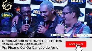 Pra Ficar e Ôa, Ôa Canção do Amor | Roda de Samba Crigor, Márcio Art e Marcelinho Freitas Ao ViVo