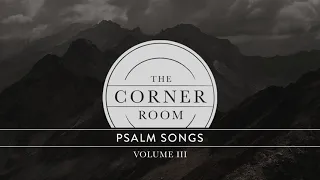 The Corner Room - "Psalm 88:8-18" (Lyric Video)