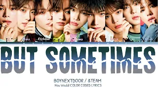 How Would &TEAM sing But Sometimes (뭣 같아) by BOYNEXTDOOR (보이넥스트도어) | (Color Coded Lyrics)