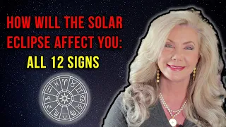 How Will the Solar Eclipse Affect You: All 12 Signs