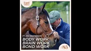 85. Body Work, Brain Work, Bond Work (Ft. Jim Masterson of Masterson Method)
