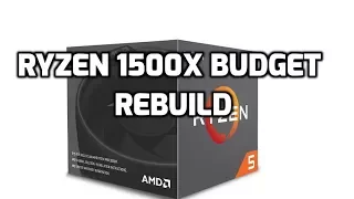 AMD Ryzen 1500x rebuild