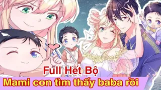 Full hết bộ💥Mami con tìm thấy baba tổng tài rồi//Review truyện tranh//ngôn tình hay