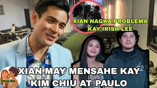 XIAN LIM MAY MENSAHE KAY KIM CHIU, XIAN NAGKA PROBLEMA KAY IRISH LEE ⁉️