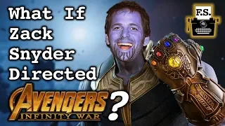 What If Zack Snyder Directed Avengers Infinity War?