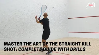 Master the Art of the Straight Kill Shot in Squash | Complete Guide with Drills