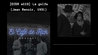 [El Café de Rick #119] La golfa (Jean Renoir, 1931)