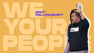 Why Fellowship? | We Your People Week 2 | Jeff Eliscupidez