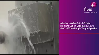 Industry Leading 33.1 in3/min Titanium Cut on Giddings & Lewis HMC 1600 with High-Torque Spindle