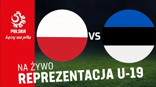 EL. ME U-19: Polska - Estonia (RETRANSMISJA)