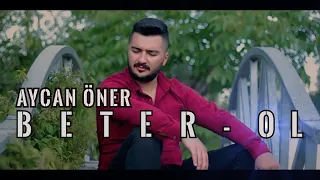 Aycan Öner - Beter Ol - 2020 Yeni Klip