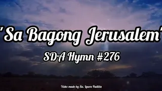 "Sa Bagong Jerusalem" Tagalog SDA Hymnal #276/ Philippine Edition/"No Night There" Tagalog Version