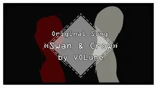 【VOLume】Swan & Crow【ORIGINAL Song】