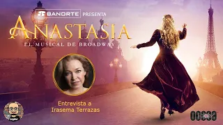 Anastasia, el musical de Broadway | Irasema Terrazas me cuenta su experiencia en este musical.