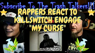 Rappers React To Killswitch Engage "My Curse"!!!