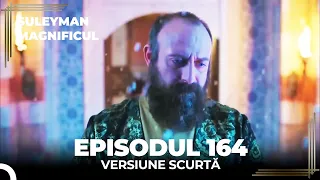 Suleyman Magnificul | Episodul 164 (Versiune Scurtă)