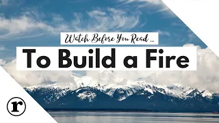 Watch Before You Read "To Build a Fire"