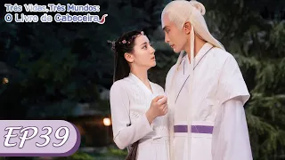 Três Vidas, Três Mundos: O Livro de Cabeceira | Episódio 39 Completo (Eternal Love of Dream) | WeTV