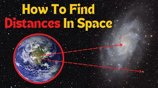 How Scientists Measure The Distance To Stars and Galaxies