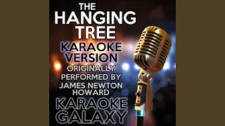 The Hanging Tree (Karaoke Instrumental Version) (Originally Performed By James Newton Howard)