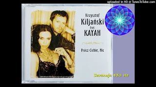 Krzysztof Kiljański & Kayah - Prócz Ciebie, Nic ✨ 432 Hz