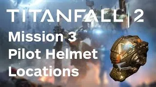 Titanfall 2 Walkthrough - All Blood and Rust Pilot Helmet Locations