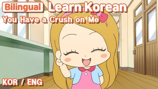 [ Bilingual ]  You Have a Crush on Me / Learn Korean with Jadoo