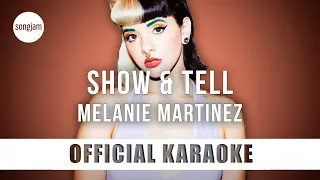 Melanie Martinez - Show & Tell (Official Karaoke Instrumental) | SongJam