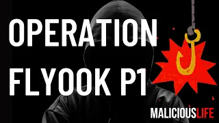 Operation Flyhook, Part 1 | Malicious Life Podcast