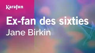 Ex-fan des sixties - Jane Birkin | Karaoke Version | KaraFun