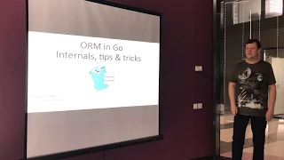 ORM in Go. Internals and tips & tricks - Dmytro Istratkin (RUS)