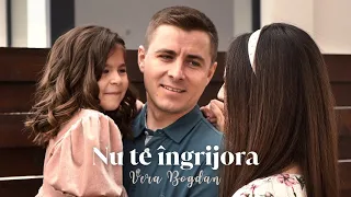 Vera Bogdan - Nu te îngrijora | Official Video