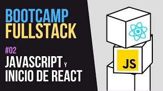 Aprendiendo Javascript y React desde cero - Bootcamp FullStack Gratuito