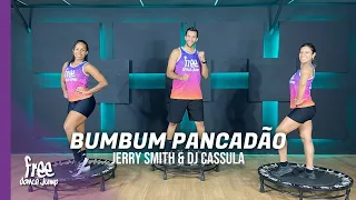 Bumbum Pancadão - Jerry Smith, DJ Cassula | FREEJUMP Bora Pular - COREOGRAFIA