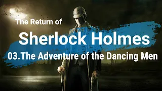 The Return of Sherlock Holmes 03 The Adventure of the Dancing Men