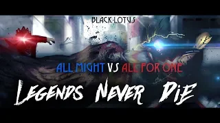 BOKU NO HERO ACADEMIA「AMV」- LEGENDS NEVER DIE | ALL MIGHT VS ALL FOR ONE