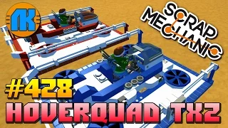 Scrap Mechanic  #428  Hoverquad TX2 !!!  СКАЧАТЬ СКРАП МЕХАНИК !!!