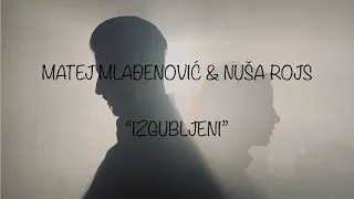 Matej Mlađenović & Nuša Rojs - Izgubljeni (Official Video)