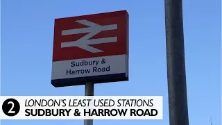 London's Least Used Stations No.2 - Sudbury and Harrow Road