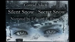 Silent Snow Secret Snow by Conrad Aiken Narrated by Edward E. French