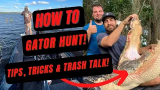 How To GATOR HUNT! (Tips, Tricks & Trash-Talk About Gator Hunting)