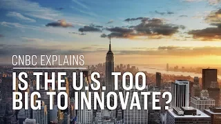 Is the U.S. too big to innovate? | CNBC Explains