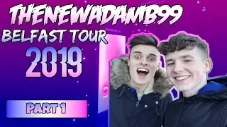 I met TheNewAdamb99... |THENEWADAMB99 BELFAST TOUR 2019- PART 1|